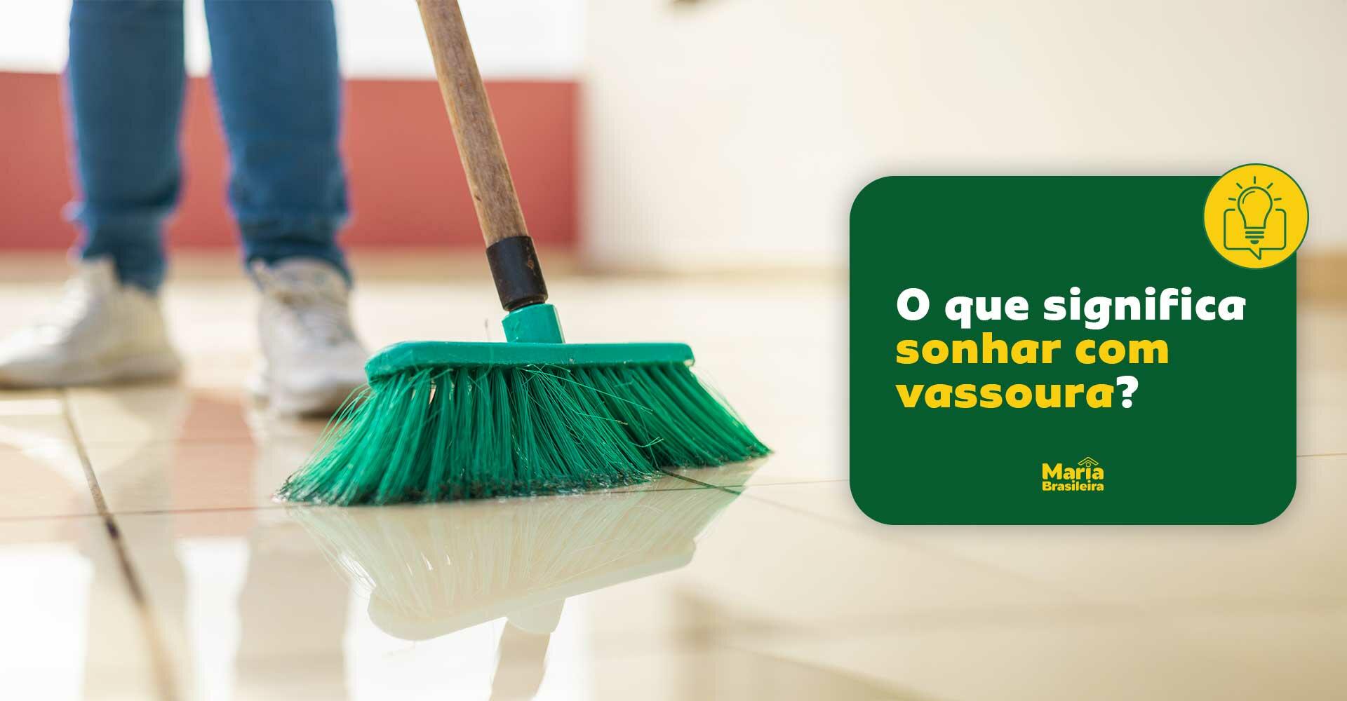 Sonhar com vassoura: é um sinal de limpeza ou alerta?